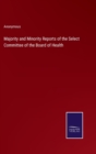 Image for Majority and Minority Reports of the Select Committee of the Board of Health