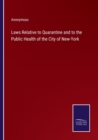 Image for Laws Relative to Quarantine and to the Public Health of the City of New-York