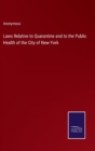 Image for Laws Relative to Quarantine and to the Public Health of the City of New-York