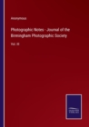 Image for Photographic Notes - Journal of the Birmingham Photographic Society : Vol. III