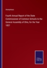 Image for Fourth Annual Report of the State Commissioner of Common Schools to the General Assembly of Ohio, for the Year 1857