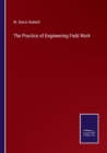 Image for The Practice of Engineering Field Work