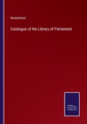 Image for Catalogue of the Library of Parliament