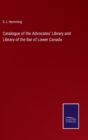 Image for Catalogue of the Advocates&#39; Library and Library of the Bar of Lower Canada