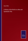 Image for A History of the World on a New and Systematic Plan