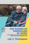 Image for The Power of Minimalism in Aging-Embracing Simplicity for a Fulfilling Life