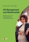 Image for HR Management und Mutterschaft: Weibliche Fach- und Fuhrungskrafte fur Unternehmen sichern