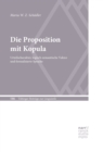 Image for Die Proposition mit Kopula: Urteilscharakter, logisch-semantische Valenz und formalisierte Sprache