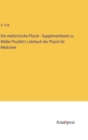 Image for Die medizinische Physik - Supplementband zu Muller-Pouillet&#39;s Lehrbuch der Physik fur Mediziner