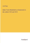 Image for Ueber Tirols Wiederkehr an Oesterreich in den Jahren 1813 und 1814