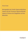 Image for Monographie des Canalis Supracondyloideus Humeri und der Processus Supracondyloidei Humeri et Femoris der Saugethiere und des Menschen
