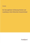 Image for Die Herzogthumer Schleswig-Holstein und Lauenburg in dem Danischen Gesammtstaat
