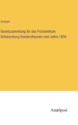 Image for Gesetzsammlung fur das Furstenthum Schwarzburg-Sondershausen vom Jahre 1856
