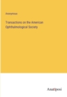 Image for Transactions on the American Ophthalmological Society