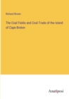 Image for The Coal Fields and Coal Trade of the Island of Cape Breton