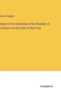Image for Report of the Committee of the Chamber of Commerce of the State of New-York