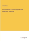Image for Correspondence Concerning the Great Melbourne Telescope