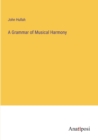 Image for A Grammar of Musical Harmony