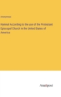 Image for Hymnal According to the use of the Protestant Episcopal Church in the United States of America