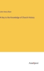 Image for A Key to the Knowledge of Church History