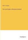 Image for The Last Knight, a Romance-Garland