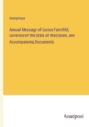 Image for Annual Message of Lucius Fairchild, Governor of the State of Wisconsin, and Accompanying Documents