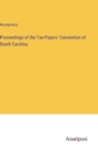 Image for Proceedings of the Tax-Payers&#39; Convention of South Carolina