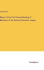 Image for Report of the Third Annual Meeting of Members of the National Education League