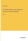 Image for Dr. Dobell&#39;s Reports on the Progress of Practical &amp; Scientific Medicine