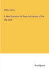 Image for A New Operation for Bony Anchylosis of the Hip Joint