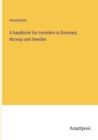 Image for A handbook for travellers in Denmark, Norway and Sweden