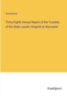 Image for Thirty-Eighth Annual Report of the Trustees of the State Lunatic Hospital at Worcester
