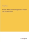 Image for History of the Great Conflagration; or Boston and its Destruction