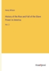 Image for History of the Rise and Fall of the Slave Power in America