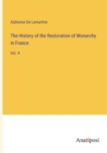 Image for The History of the Restoration of Monarchy in France