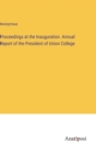 Image for Proceedings at the Inauguration. Annual Report of the President of Union College