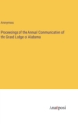 Image for Proceedings of the Annual Communication of the Grand Lodge of Alabama