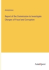 Image for Report of the Commission to Investigate Charges of Fraud and Corruption