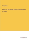 Image for Report of the United States Commissioners to Texas