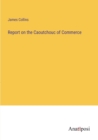 Image for Report on the Caoutchouc of Commerce