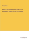 Image for Reports by Engineers and Others on a Permanent Supply of Pure Fresh Water