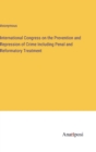 Image for International Congress on the Prevention and Repression of Crime Including Penal and Reformatory Treatment