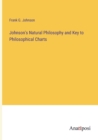 Image for Johnson&#39;s Natural Philosophy and Key to Philosophical Charts