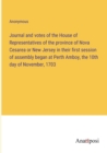 Image for Journal and votes of the House of Representatives of the province of Nova Cesarea or New Jersey in their first session of assembly began at Perth Amboy, the 10th day of November, 1703