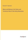 Image for Mines and Mining in the States and Territories West of the Rocky Mountains