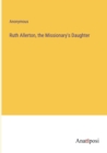 Image for Ruth Allerton, the Missionary&#39;s Daughter