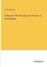 Image for A Manual of the Principles and Practice of Road-Making