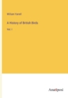 Image for A History of British Birds : Vol. I