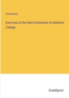 Image for Exercises at the Semi-Centennial of Amherist College