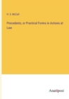 Image for Precedents, or Practical Forms in Actions at Law